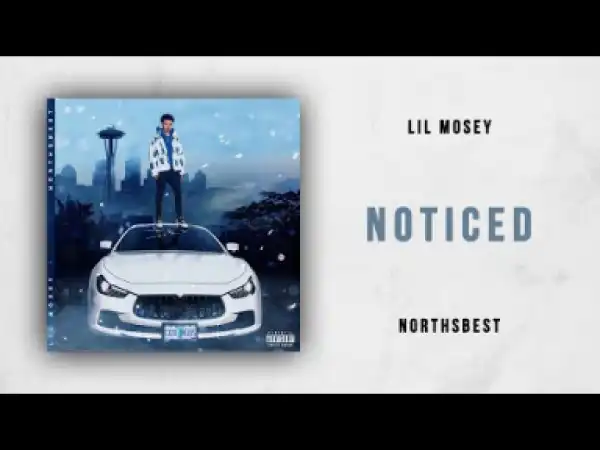 Lil Mosey - Noticed